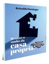 Realize o Sonho da Casa Própria! Realize o Sonho da Casa Própria!