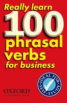 REALLY LEARN 100 PHRASAL VERBS FOR BUSINESS -
