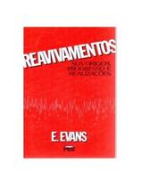 Reavivamentos: Sua origem, progresso e realizações E. Evans