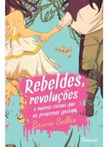 Rebeldes, Revoluções e Outras Coisas Que as Princesas Gostam
