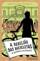 Rebeliao das bicicletas e outras historias, a