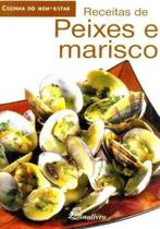 Receitas de Peixes e Mariscos (Cozinha do Bem Estar) - Dinalivro