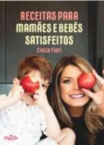 Receitas Para Mamães E Bebês Satisfeitos - Much Editora