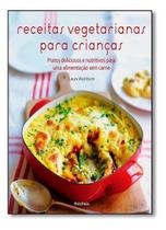 Receitas Vegetarianas Para Crianças Receitas Vegetarianas Para Crianças