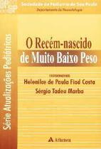 Recem-nascido de muito baixo peso - ATHENEU RIO EDITORA Recem-nascido de muito baixo peso - ATHENEU RIO EDITORA