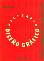 Recetario Diseño Gráfico: Propuestas Combinaciones Y Soluciones A Sus Layouts - Gustavo Gili