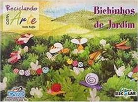 Reciclando com Arte - Bichinhos de Jardim - Escolar