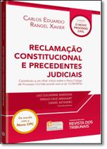 Reclamação Constitucional e Precedentes Judiciais - Coleção o Novo Processo Civil