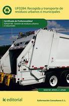 Recogida y Transporte de Residuos Urbanos o Municipales. SEAG0108 - Gestión de residuos urbanos e industriales Recogida y Transporte de Residuos Urbanos o Municipales. SEAG0108 - Gestión de residuos urbanos e industriales