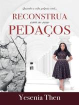 Reconstrua com os seus pedaços: quando a vida golpeia você.