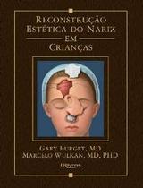 Reconstrução Estética do Nariz em Crianças - DI LIVROS EDITORA LTDA Reconstrução Estética do Nariz em Crianças - DI LIVROS EDITORA LTDA