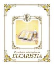 Recordando minha primeira Eucaristia
