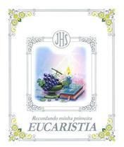 Recordando minha primeira Eucaristia Recordando minha primeira Eucaristia