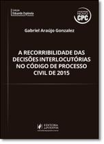 Recorribilidade das Decisões Interlocutórias No Cpc 2015 (2017), A - Coleção Eduardo Espínola - JUSPODIVM Recorribilidade das Decisões Interlocutórias No Cpc 2015 (2017), A - Coleção Eduardo Espínola - JUSPODIVM