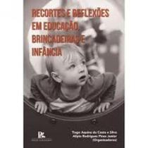 Recortes e reflexoes em Educacao, brincadeiras e infancia