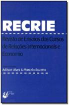Recrie N 3: Revista de Ensaios dos Cursos de Relações Iternacionais e Economia Recrie N 3: Revista de Ensaios dos Cursos de Relações Iternacionais e Economia