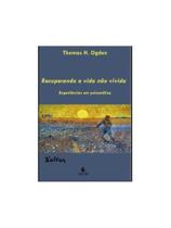 Recuperando a vida não vivida Recuperando a vida não vivida