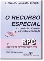 Recurso Especial, O: E o Controle Difuso de Constitucionalidade - 13 Recursos no Processo Civil Recurso Especial, O: E o Controle Difuso de Constitucionalidade - 13 Recursos no Processo Civil