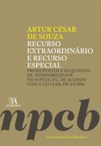 Recurso extraordinário e recurso especial: pressupostos e requisitos de admissibilidade no novo C.P.C. de acordo com a lei 13.256, de 4/2/2016 - ALMEDINA BRASIL Recurso extraordinário e recurso especial: pressupostos e requisitos de admissibilidade no novo C.P.C. de acordo com a lei 13.256, de 4/2/2016 - ALMEDINA BRASIL