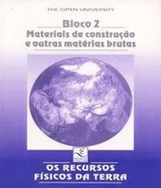 RECURSOS FISICOS DA TERRA (OS): BLOCO II - MATS. DE CONSTR. E OUTRAS MATERI -