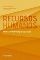 Recursos humanos - transformando pela gestao - FGV EDITORA Recursos humanos - transformando pela gestao - FGV EDITORA