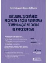 Recursos, sucedâneos recursais e ações autônomas de impugnação no código de processo civil - 2026 Recursos, sucedâneos recursais e ações autônomas de impugnação no código de processo civil - 2026