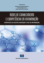 Redes de Conhecimento e Competência em Informação: Interfaces da Gestão, Mediação e uso da Informação