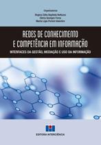 Redes de Conhecimento e Competência em Informação:Interfaces da Gestão, Mediação e uso da Informação