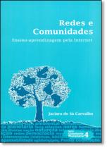 Redes e Comunidades: Ensino-aprendizagem Pela Internet - Vol.4 - Série Cidadania Planetária Redes e Comunidades: Ensino-aprendizagem Pela Internet - Vol.4 - Série Cidadania Planetária