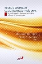Redes e Ecologias Comunicativas Indígenas - Paulus Editora