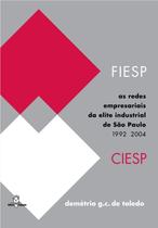 Redes Industriais da Elite Industrial de Sao Paulo, as - Fiesp-ciesp 1992-