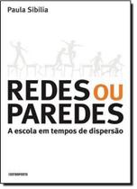 Redes Ou Paredes: A Escola em Tempos de Dispersão Redes Ou Paredes: A Escola em Tempos de Dispersão