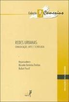 Redes Urbanas - Comunicacao, Arte E Tecnologia - EDUERJ - EDIT. DA UNIV. DO EST. DO RIO - UERJ