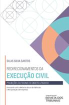 Redirecionamentos da Execução Civil: Projeções da Teoria do Objeto litigioso - REVISTA DOS TRIBUNAIS