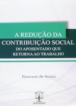 Redução da Contribuição Social do Aposentado Que Retorna ao Trabalho, A