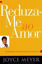 Reduza-me ao Amor Joyce Meyer - BELLO