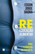 Reeducação Alimentar: Para o Sucesso da Sua Dieta - Trampolim Editora Reeducação Alimentar: Para o Sucesso da Sua Dieta - Trampolim Editora