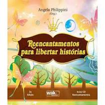 Reencantamentos Para Libertar Histórias - Com Cd - WAK Reencantamentos Para Libertar Histórias - Com Cd - WAK