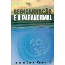 Reencarnação e o Paranormal - Ibrasa