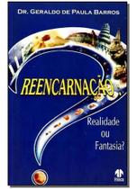 Reencarnação: Realidade Ou Fantasia Reencarnação: Realidade Ou Fantasia