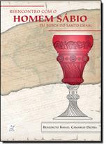 Reencontro Com O Homem Sábio. Em Busca Do Santo Graal - MARCO ZERO - NOBEL Reencontro Com O Homem Sábio. Em Busca Do Santo Graal - MARCO ZERO - NOBEL