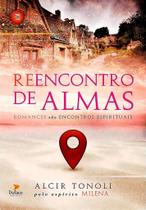 Reencontro de Almas - Romance Baseado em Fatos Reais Reencontro de Almas - Romance Baseado em Fatos Reais