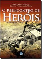 Reencontro de Heróis, O: Lutando Para Vencer - MUNDO MAIOR Reencontro de Heróis, O: Lutando Para Vencer - MUNDO MAIOR