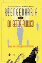 Reengenharia do setor publico: as bases para a reconstrucao do estado moder - QUARTET EDITORA