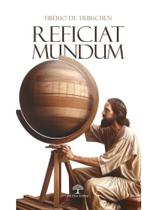 Reficiat mundum