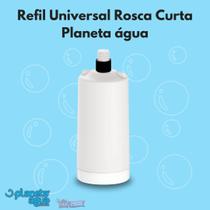 Refil Universal Rosca Curta Planeta água