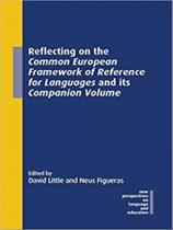 Reflecting on the common european framework of reference for languages and its companion volume Reflecting on the common european framework of reference for languages and its companion volume