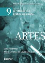 Reflexao E A Pratica No Ensino, A - Artes - Volume 9