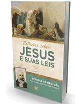 Reflexão sobre jesus e suas leis - vol. 1