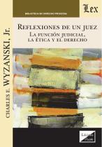 Reflexiones de un juez. La función judicial, la ética y el derecho - Ediciones Olejnik